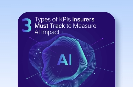 3 Types of KPIs Insurers Must Track to Measure AI Impact 3 Types of KPIs Insurers Must Track to Measure AI Impact